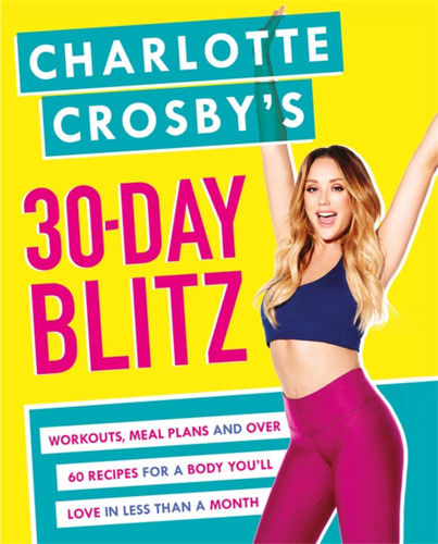 Charlotte Crosby's 30-Day Blitz: Workouts, Tips and Recipes for a Body You'll Love in Less than a Month book cover by Charlotte Crosby