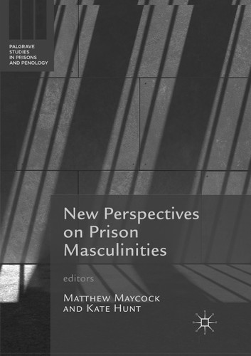 New Perspectives on Prison Masculinities (Palgrave Studies in Prisons and Penology) book cover by 