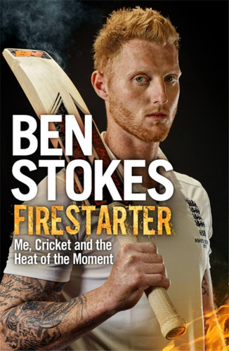 Firestarter: Me, Cricket and the Heat of the Moment book cover by Ben Stokes