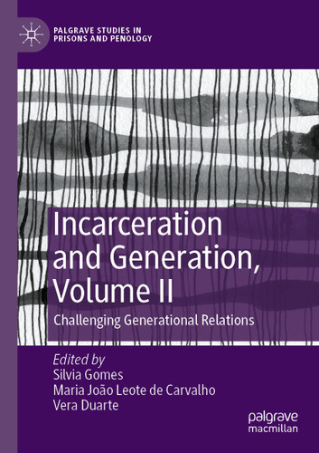 Incarceration and Generation, Volume II: Challenging Generational Relations (Palgrave Studies in Prisons and Penology) book cover by 