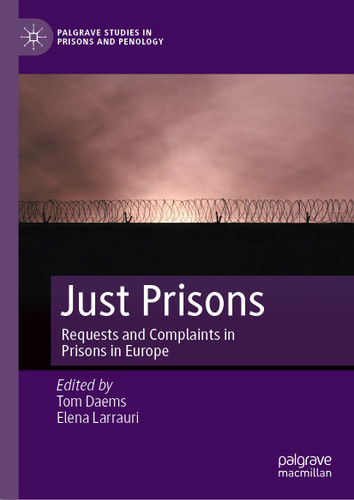 Just Prisons: Requests and Complaints in Prisons in Europe (Palgrave Studies in Prisons and Penology) book cover by 