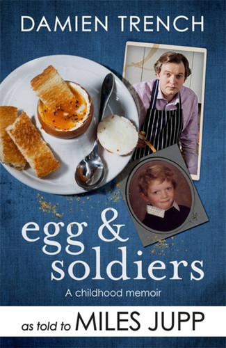 Egg and Soldiers: A Childhood Memoir (with postcards from the present) by Damien Trench book cover by Miles Jupp