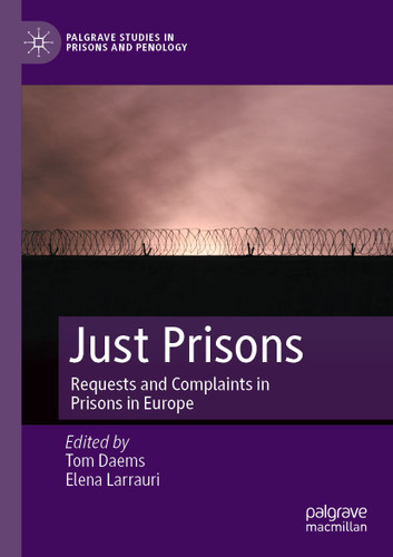 Just Prisons: Requests and Complaints in Prisons in Europe (Palgrave Studies in Prisons and Penology) book cover by 
