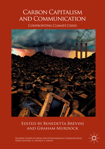 Carbon Capitalism and Communication: Confronting Climate Crisis (Palgrave Studies in Media and Environmental Communication) book cover by 