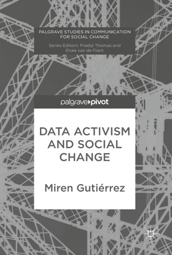 Data Activism and Social Change (Palgrave Studies in Communication for Social Change) book cover by Miren Gutiérrez