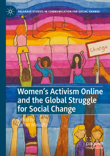 Women’s Activism Online and the Global Struggle for Social Change (Palgrave Studies in Communication for Social Change) book cover by 