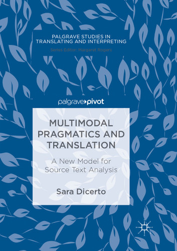 Multimodal Pragmatics and Translation: A New Model for Source Text Analysis (Palgrave Studies in Translating and Interpreting) book cover by Sara Dicerto
