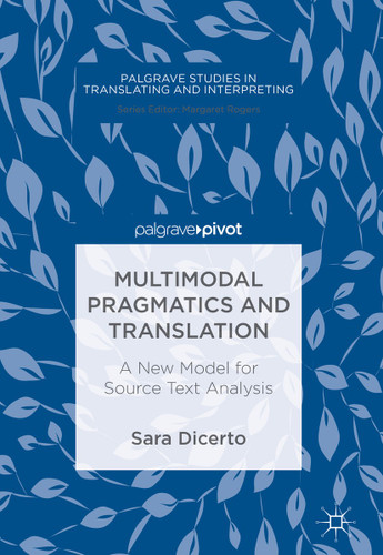 Multimodal Pragmatics and Translation: A New Model for Source Text Analysis (Palgrave Studies in Translating and Interpreting) book cover by Sara Dicerto