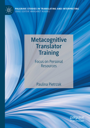 Metacognitive Translator Training: Focus on Personal Resources (Palgrave Studies in Translating and Interpreting) book cover by Paulina Pietrzak