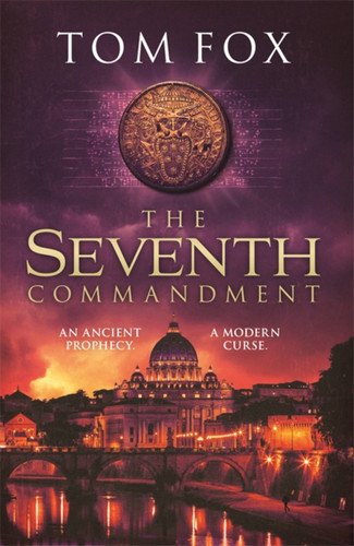The Seventh Commandment: Twisty and gripping, the spellbinding new conspiracy thriller book cover by Tom Fox
