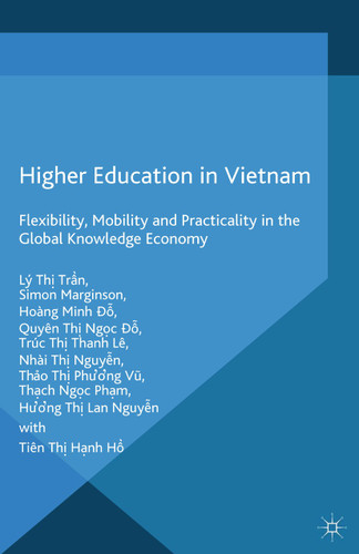 Higher Education in Vietnam: Flexibility, Mobility and Practicality in the Global Knowledge Economy (Palgrave Studies in Global Higher Education) book cover by L. Tran, S. Marginson, H. Do, T. Le, Nhai Nguyen, T. Vu