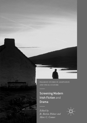 Screening Modern Irish Fiction and Drama (Palgrave Studies in Adaptation and Visual Culture) book cover by 