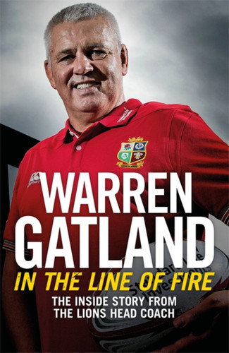 In the Line of Fire: The Inside Story from the Lions Head Coach book cover by Warren Gatland