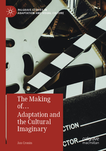 The Making of… Adaptation and the Cultural Imaginary (Palgrave Studies in Adaptation and Visual Culture) book cover by Jan Cronin