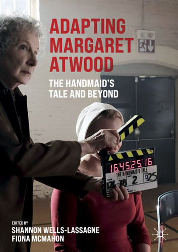 Adapting Margaret Atwood: The Handmaid's Tale and Beyond (Palgrave Studies in Adaptation and Visual Culture) book cover by 