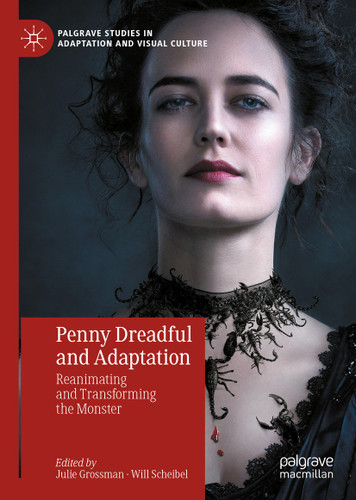 Penny Dreadful and Adaptation: Reanimating and Transforming the Monster (Palgrave Studies in Adaptation and Visual Culture) book cover by 
