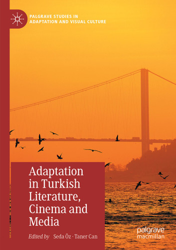 Adaptation in Turkish Literature, Cinema and Media (Palgrave Studies in Adaptation and Visual Culture) book cover by 