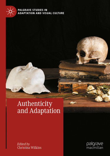 Authenticity and Adaptation (Palgrave Studies in Adaptation and Visual Culture) book cover by 