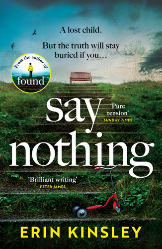 Say Nothing: the gripping and emotional thriller from the bestselling author of FOUND book cover by Erin Kinsley