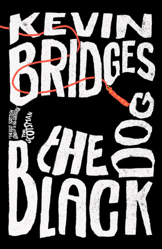 The Black Dog: The brilliant debut novel from one of Britain's most-loved comedians book cover by Kevin Bridges