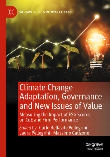 Climate Change Adaptation, Governance and New Issues of Value: Measuring the Impact of ESG Scores on CoE and Firm Performance (Palgrave Studies in Impact Finance) book cover by 