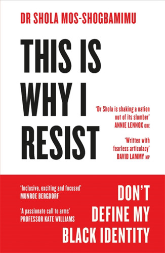 This is Why I Resist: Don't Define My Black Identity book cover by Dr. Shola Mos-Shogbamimu