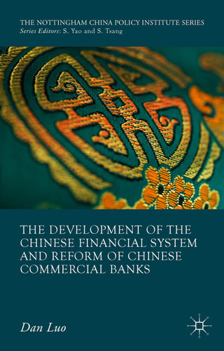 The Development of the Chinese Financial System and Reform of Chinese Commercial Banks (The Nottingham China Policy Institute Series) book cover by D. Luo