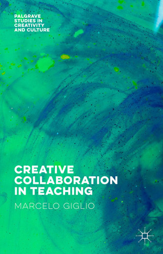 Creative Collaboration in Teaching (Palgrave Studies in Creativity and Culture) book cover by Marcelo Giglio