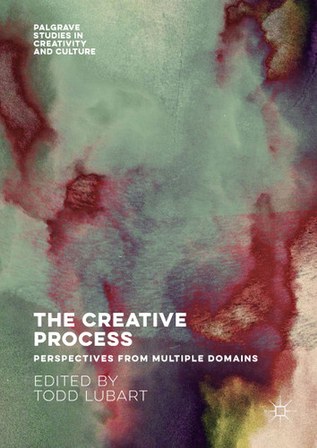 The Creative Process: Perspectives from Multiple Domains (Palgrave Studies in Creativity and Culture) book cover by 