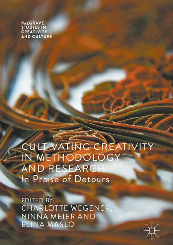Cultivating Creativity in Methodology and Research: In Praise of Detours (Palgrave Studies in Creativity and Culture) book cover by 