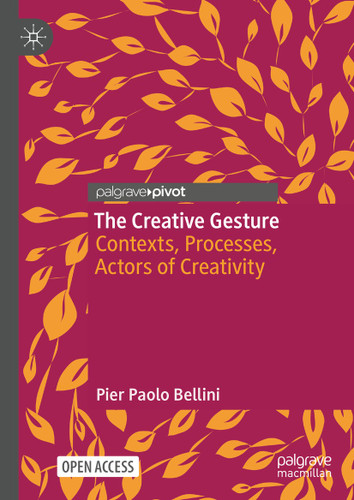 The Creative Gesture: Contexts, Processes, Actors of Creativity (Palgrave Studies in Creativity and Culture) book cover by Pier Paolo Bellini