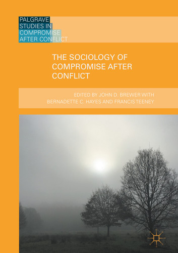 The Sociology of Compromise after Conflict (Palgrave Studies in Compromise after Conflict) book cover by 