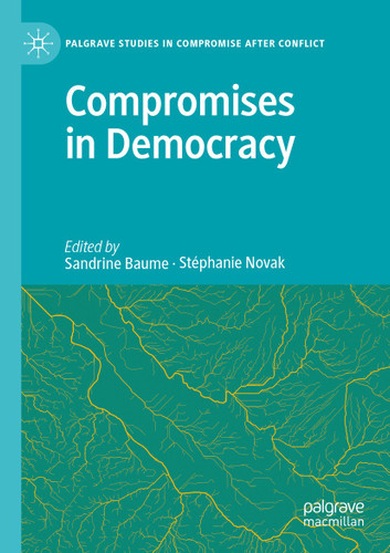 Compromises in Democracy (Palgrave Studies in Compromise after Conflict) book cover by 