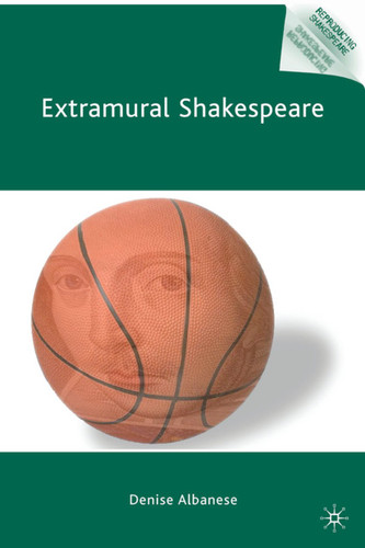Extramural Shakespeare (Reproducing Shakespeare) book cover by D. Albanese