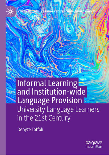 Informal Learning and Institution-wide Language Provision: University Language Learners in the 21st Century (New Language Learning and Teaching Environments) book cover by Denyze Toffoli