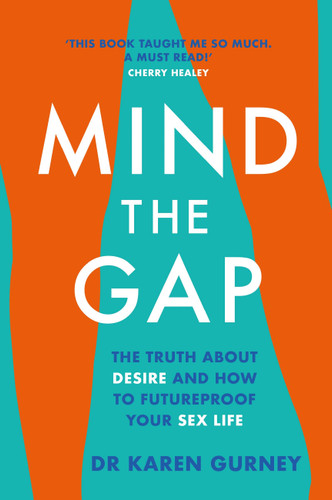 Mind The Gap: The truth about desire and how to futureproof your sex life book cover by Dr. Karen Gurney