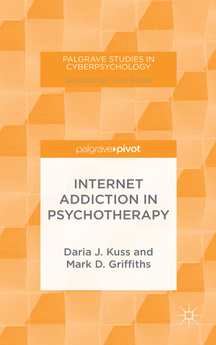 Internet Addiction in Psychotherapy (Palgrave Studies in Cyberpsychology) book cover by D. Kuss, M. Griffiths