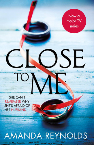 Close To Me: Now a major TV Series book cover by Amanda Reynolds