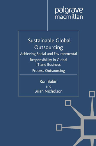 Sustainable Global Outsourcing: Achieving Social and Environmental Responsibility in Global IT and Business Process Outsourcing (Technology, Work and Globalization) book cover by Ron Babin, Brian Nicholson
