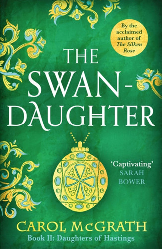The Swan-Daughter: The Daughters of Hastings Trilogy (The Daughters of Hastings Trilogy) book cover by Carol McGrath