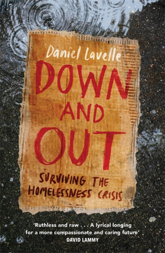 Down and Out: Surviving the Homelessness Crisis book cover by Daniel Lavelle