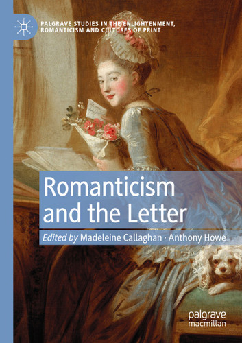 Romanticism and the Letter (Palgrave Studies in the Enlightenment, Romanticism and Cultures of Print) book cover by 
