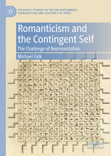Romanticism and the Contingent Self: The Challenge of Representation (Palgrave Studies in the Enlightenment, Romanticism and Cultures of Print) book cover by Michael Falk