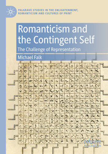 Romanticism and the Contingent Self: The Challenge of Representation (Palgrave Studies in the Enlightenment, Romanticism and Cultures of Print) book cover by Michael Falk