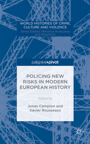 Policing New Risks in Modern European History (World Histories of Crime, Culture and Violence) book cover by 