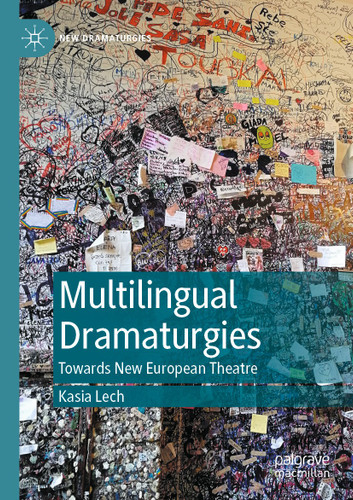 Multilingual Dramaturgies: Towards New European Theatre (New Dramaturgies) book cover by Kasia Lech
