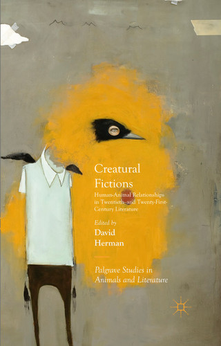 Creatural Fictions: Human-Animal Relationships in Twentieth- and Twenty-First-Century Literature (Palgrave Studies in Animals and Literature) book cover by David Herman
