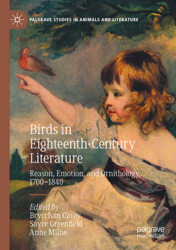 Birds in Eighteenth-Century Literature: Reason, Emotion, and Ornithology, 1700–1840 (Palgrave Studies in Animals and Literature) book cover by 
