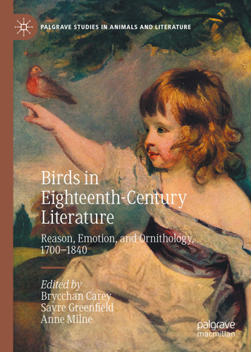 Birds in Eighteenth-Century Literature: Reason, Emotion, and Ornithology, 1700–1840 (Palgrave Studies in Animals and Literature) book cover by 
