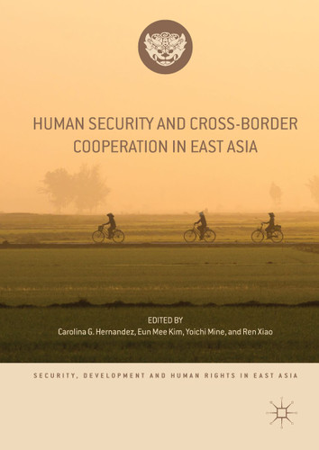 Human Security and Cross-Border Cooperation in East Asia (Security, Development and Human Rights in East Asia) book cover by 